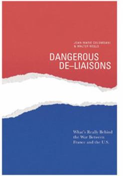 Paperback Dangerous de-Liaisons: What's Really Behind the War Between France and the U.S. Book