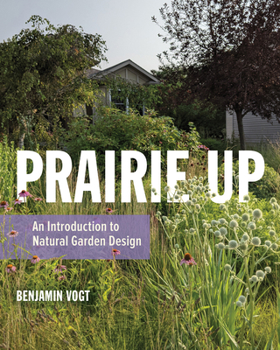 Paperback Prairie Up: An Introduction to Natural Garden Design Book