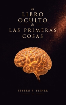 Hardcover El libro oculto de las primeras cosas Book