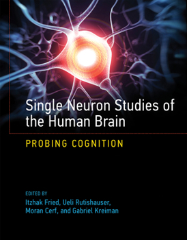 Hardcover Single Neuron Studies of the Human Brain: Probing Cognition Book