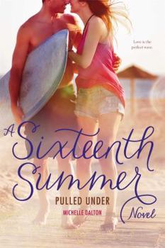 Pulled Under - Book #2 of the Sixteenth Summer