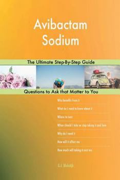 Paperback Avibactam Sodium; The Ultimate Step-By-Step Guide Book