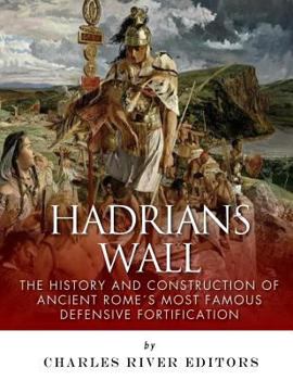 Paperback Hadrian's Wall: The History and Construction of Ancient Rome's Most Famous Defensive Fortification Book