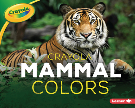 Library Binding Crayola (R) Mammal Colors Book