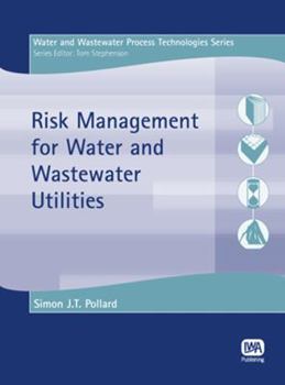 Risk Management for Water and Wastewater Utilities (Water and Wastewater Process Technologies)