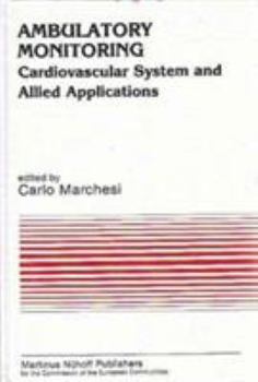 Hardcover Ambulatory Monitoring: Cardiovascular System and Allied Applications Proceedings of a Workshop Held in Pisa, April 11-12, 1983. Sponsored by the Commi Book