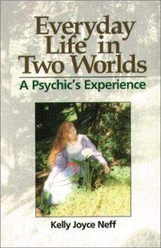 Paperback Everyday Life in Two Worlds: A Psychic's Experience Book