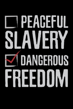 Paperback Peaceful Slavery Dangerous Freedom: Journal / Notebook / Diary Gift - 6"x9" - 120 pages - White Lined Paper - Matte Cover Book