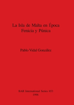 Isla De Malta En Epoca Fenicia Y Punica (British Archaeological Reports (BAR) International)