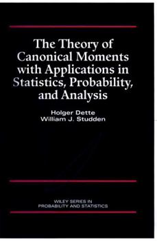 Hardcover The Theory of Canonical Moments with Applications in Statistics, Probability, and Analysis Book