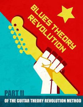 Paperback Blues Theory Revolution: Part 2 of the Guitar Theory Revolution Method Book