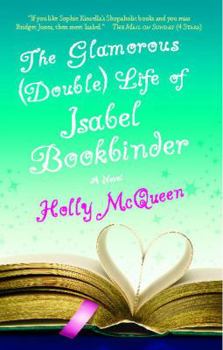 The Glamorous (Double) Life of Isabel Bookbinder - Book #1 of the Isabel Bookbinder