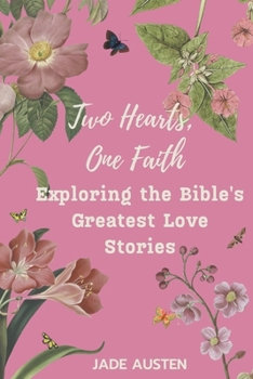 Paperback Two Hearts, One Faith - Exploring the Bible's Greatest Love Stories Book