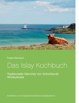 Paperback Das Islay Kochbuch: Traditionelle Gerichte Von Schottlands Whiskyküste [German] Book