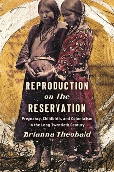 Paperback Reproduction on the Reservation: Pregnancy, Childbirth, and Colonialism in the Long Twentieth Century Book