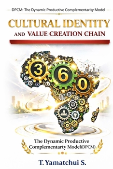 Paperback Cultural Identity, and Value Creation Chain: The Dynamic Productive Complementarity Model (DPCM) Book