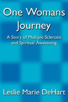 One Womans Journey: A Story of Multiple Sclerosis and Spiritual Awakening