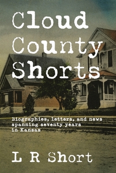 Paperback Cloud County Shorts: Biographies, letters, and news spanning seventy years in Kansas Book