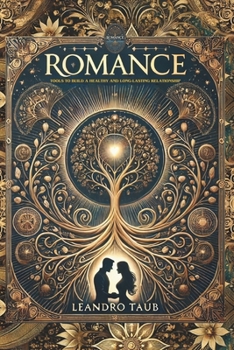 Romance: Tools to Build a Healthy and Long-lasting Relationship