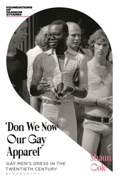 'Don We Now Our Gay Apparel: Gay Men's Dress in the Twentieth Century (Dress, Body, Culture)