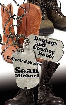 Paperback Dogtags and Cowboy Boots: Collected Shorts Book