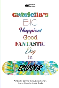 Paperback Gabriella's Big Happiest Good Fantastic Day in Ecuador Book