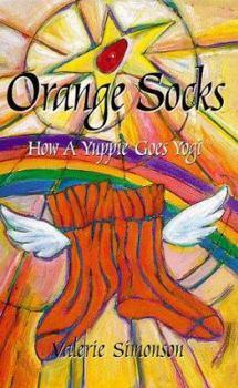 Paperback Orange Socks - How A Yuppie Goes Yogi Book