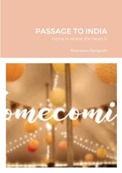 Paperback Passage to India: home is where the heart is Book