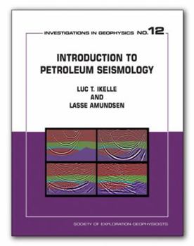 Introduction to Petroleum Seismology (Investigations in Geophysics, No. 12)