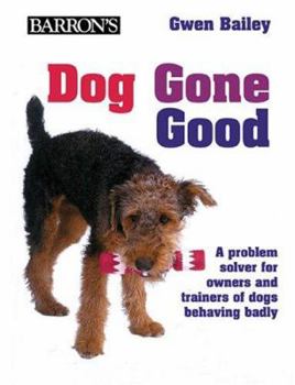 Paperback Dog Gone Good: A Problem Solver for Dog Owners and Trainers of Dogs Book