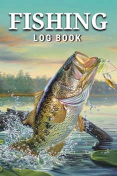 Paperback Fishing Log Book: A Practical Fishing Record Book Fisherman Journal - Perfect Fish Notebook Book