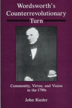 Hardcover Wordsworth's Counterrevolution Turn: Community, Virtue, and Vision in the 1790s Book