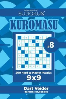 Paperback Sudoku Kuromasu - 200 Hard to Master Puzzles 9x9 (Volume 8) Book
