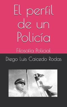 Paperback El perfil de un Policía: Filosofía Policial [Spanish] Book