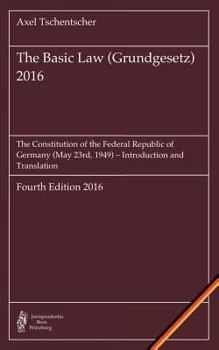 The Basic Law (Grundgesetz) 2016: The Constitution of the Federal Republic of Germany (May 23rd, 1949) – Introduction and Translation