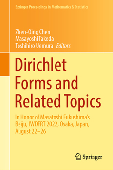 Dirichlet Forms and Related Topics: In Honor of Masatoshi Fukushima’s Beiju, IWDFRT 2022, Osaka, Japan, August 22–26