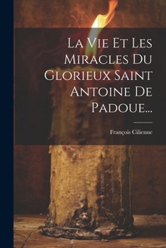 Paperback La Vie Et Les Miracles Du Glorieux Saint Antoine De Padoue... [French] Book