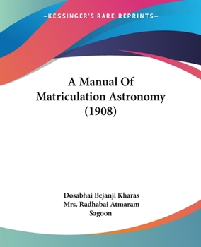 A Manual Of Matriculation Astronomy