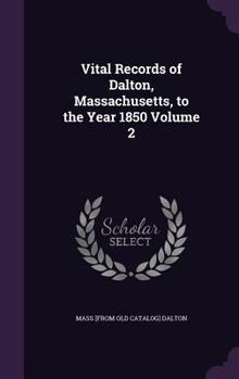 Vital Records of Dalton, Massachusetts, to the Year 1850, Volume 2