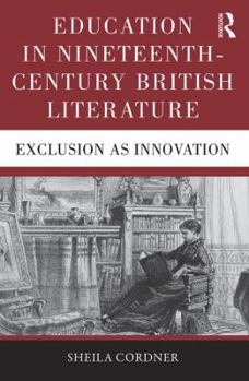 Hardcover Education in Nineteenth-Century British Literature: Exclusion as Innovation Book