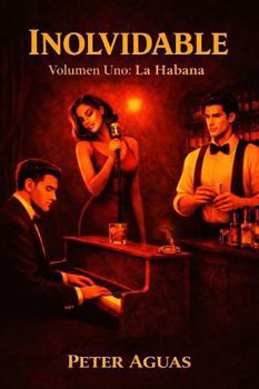 Hardcover Inolvidable: Volumen Uno: La Habana (INOLVIDABLE (SERIE EN ESPAÑOL)) (Spanish Edition) [Spanish] Book