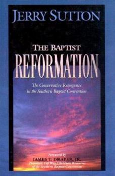 Hardcover The Baptist Reformation: The Conservative Resurgence in the Southern Baptist Convention Book