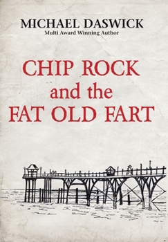 Chip Rock and the Fat Old Fart - Book #1 of the Chip Rock