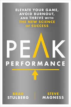 Hardcover Peak Performance: Elevate Your Game, Avoid Burnout, and Thrive with the New Science of Success Book