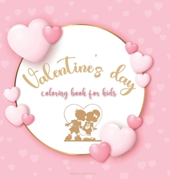 Hardcover Valentine's day coloring book for kids: Cute Coloring Book for Boys and Girls with Valentine Day Animal Theme/ Romance coloring book for kids/Valentin Book