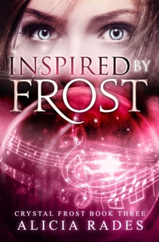Inspired by Frost - Book #3 of the Crystal Frost