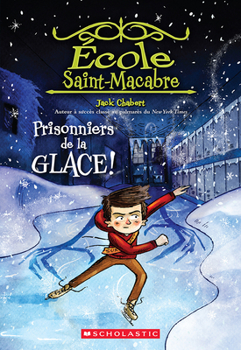 Paperback École Saint-Macabre: N&#730; 5 - Prisonniers de la Glace! [French] Book