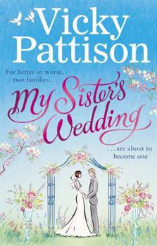 Paperback My Sister's Wedding: For Better or Worse, Two Families Are about to Become One . . . Book