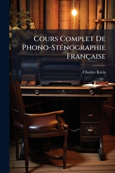 Paperback Cours Complet De Phono-Sténographie Française [French] Book