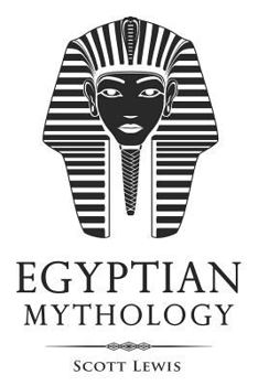 Paperback Egyptian Mythology: Classic Stories of Egyptian Myths, Gods, Goddesses, Heroes, and Monsters Book